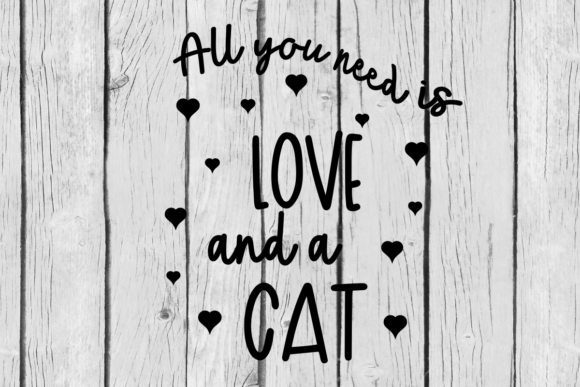 All You Need is Love and a Cat Cut File: Graphics for Crafts