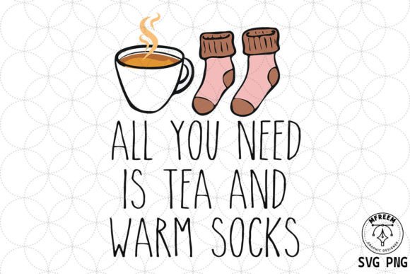 All You Need Tea and Socks SVG PNG: Graphics for Crafts & Content