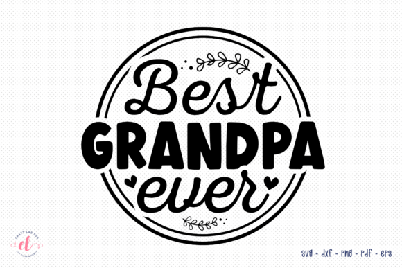 Best Grandpa Ever Father’s Day SVG: Crafts & Graphics for Local Branding