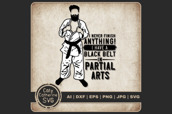 I Have a Black Belt in Partial Arts: Graphics for Crafts & Humor