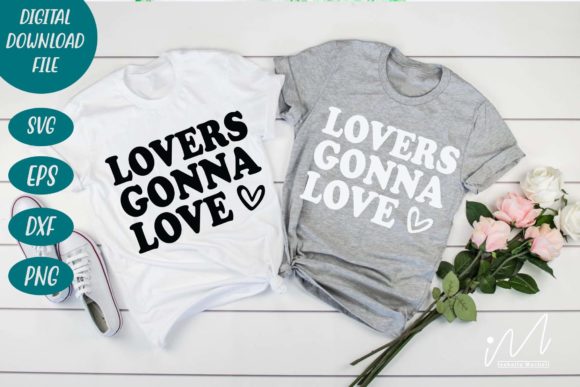 Lovers Gonna Love SVG: Crafts & Graphics for Real Handmade Business