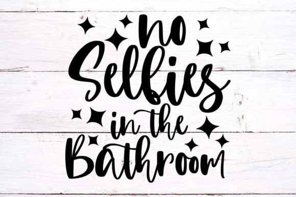 No Selfies in the Bathroom: Humor SVG for Crafts & Graphics