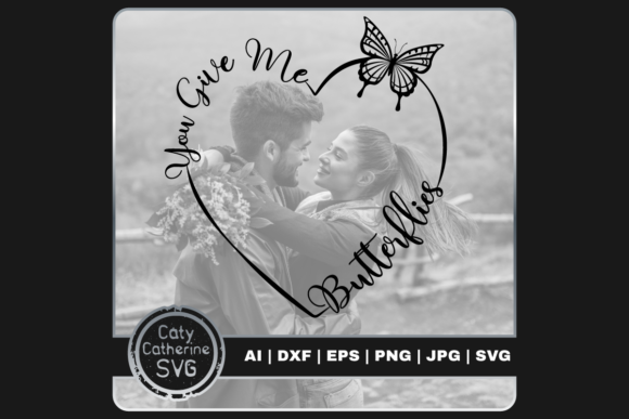 You Give Me Butterflies Love Quote Heart Graphics